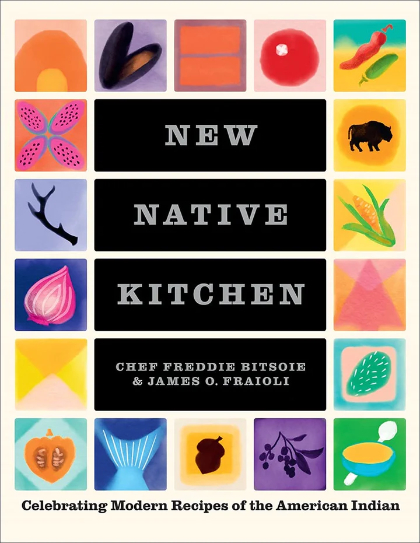 New Native Kitchen Celebrating Modern Recipes of the American Indian